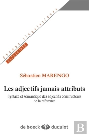L'Adjectif Non-Attribut ; Syntaxe Et Sémantique Des Adjectifs Constructeurs De La Référence