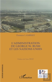 L'Administration De George W. Bush Et Les Nations Unies