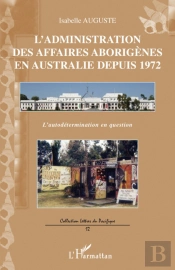 L'Administration Des Affaires Aborigènes En Australie Depuis 1972 ; L'Autodétermination En Question