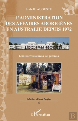 Bertrand.pt - L'Administration Des Affaires Aborigènes En Australie Depuis 1972 ; L'Autodétermination En Question
