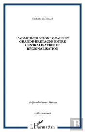 L'Administration Locale En Grande-Bretagne Entre Centralisation Et Regionalisation