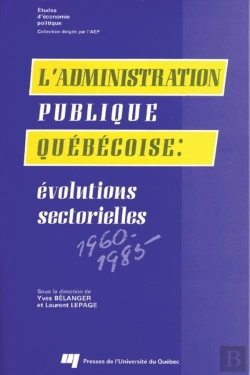 Bertrand.pt - L'Administration Publique Québécoise ; Évolutions Sectorielles (1960-1985)