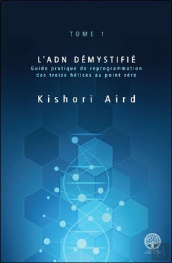 Bertrand.pt - L'Adn Démystifié T.1 ; Guide Pratique De Reprogrammation Des Treize Hélices Au Point Zéro