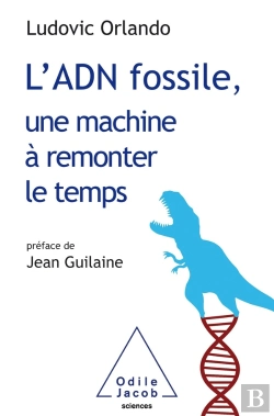 Bertrand.pt - L'Adn Fossile, Une Machine À Remonter Le Temps