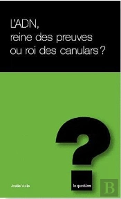 L'Adn Reine Des Preuves Ou Roi Des Canul