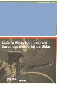 Lado A: Alice, (de Novo) em Busca das Memórias Perdidas