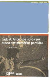 Lado A: Alice, (de Novo) em Busca das Memórias Perdidas