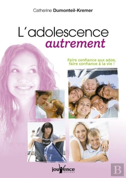 Bertrand.pt - L'Adolescence Autrement ; Faire Confiance Aux Ados, Faire Confiance À La Vie !