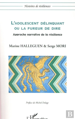 Bertrand.pt - L'Adolescent Délinquant Ou La Fureur De Dire ; Approche Narrative De La Résilience
