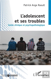 L'Adolescent Et Ses Troubles : Guide Clinique Et Psychopathologique