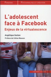 L'Adolescent Face À Facebook : Enjeux De La 'Virtualescence'