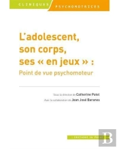 L'Adolescent, Son Corps, Ses 'En Jeux' ; Point De Vue Psychomoteur