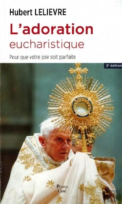 Bertrand.pt - L'Adoration Eucharistique - Pour Que Votre Joie Soit Parfaite