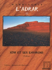 L'Adrar T.1 ; Atar Et Ses Environs (2e Édition)