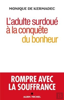 Bertrand.pt - L'Adulte Surdoué À La Conquête Du Bonheur ; Rompre Avec La Souffrance