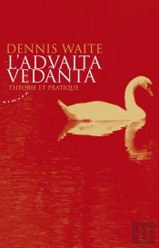 L'Advaita Vedânta ; Théorie Et Pratique