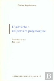L'Adverbe: Un Pervers Polymorphe