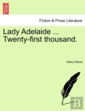 Lady Adelaide ... Twenty-First Thousand.