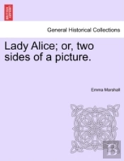 Lady Alice; Or, Two Sides Of A Picture.