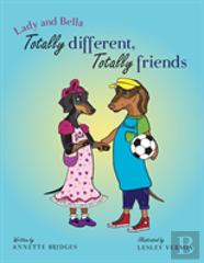 Lady And Bella Totally Different Totally Friends