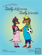Lady And Bella Totally Different Totally Friends