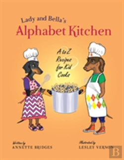 Bertrand.pt - Lady And Bella'S Alphabet Kitchen: A To Z Recipes For Kid Cooks