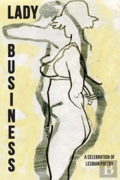 Lady Business: A Celebration Of Lesbian Poetry
