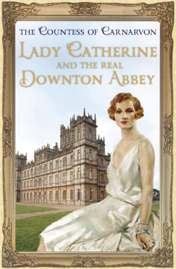 Bertrand.pt - Lady Catherine And The Real Downton Abbey