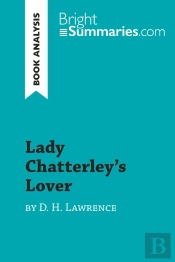 Lady Chatterley'S Lover By D. H. Lawrence (Book Analysis) : Detailed Summary, Analysis And Reading Guide