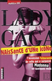 Lady Gaga Naissance D'Une Icone