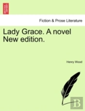 Lady Grace. A Novel New Edition.