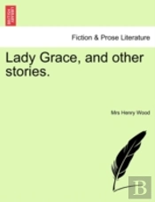 Lady Grace, And Other Stories.