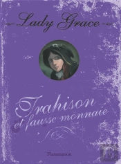 Lady Grace T.4 ; Trahison Et Fausse-Monnaie