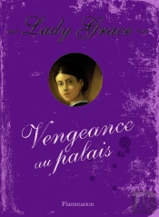 Lady Grace T.6 ; Vengeance Au Palais