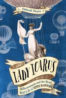 Lady Icarus: Balloonmania And The Brief, Bold Life Of Sophie Blanchard
