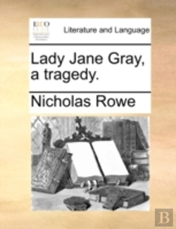 Bertrand.pt - Lady Jane Gray, A Tragedy.