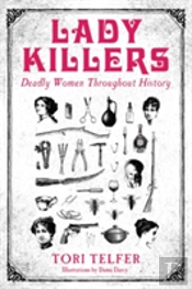Lady Killers - Deadly Women Throughout History