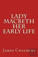 Lady Macbeth - Her Early Life