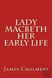 Lady Macbeth - Her Early Life