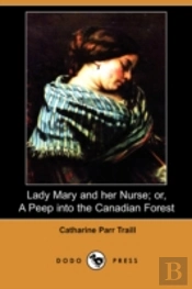 Lady Mary And Her Nurse; Or, A Peep Into The Canadian Forest (Dodo Press)