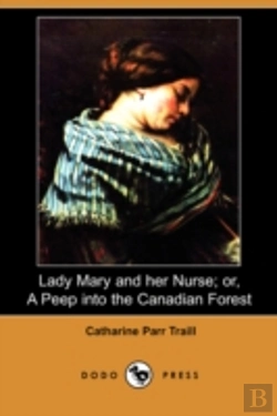 Bertrand.pt - Lady Mary And Her Nurse; Or, A Peep Into The Canadian Forest (Dodo Press)