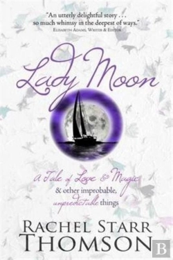 Bertrand.pt - Lady Moon: A Tale Of Love & Magic & Other Improbable, Unpredictable Things