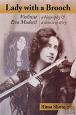 Bertrand.pt - Lady With A Brooch: Violinist Eva Mudocci-A Biography & A Detective Story