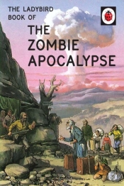 Ladybird Book Of The Zombie Apocalypse