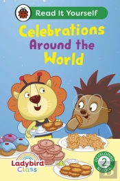 Ladybird Class - Celebrations Around The World: Read It Yourself - Level 2 Developing Reader