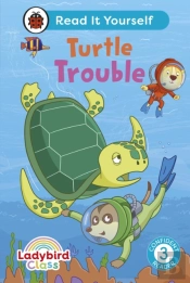 Ladybird Class - Turtle Trouble: Read It Yourself - Level 3 Confident Reader