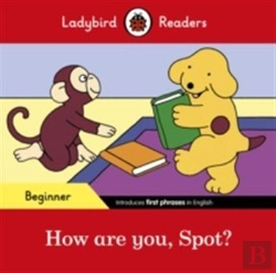 Bertrand.pt - Ladybird Readers Beginner Level - Spot - How Are You, Spot? (Elt Graded Reader)