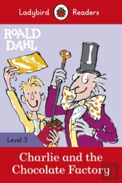 Ladybird Readers Level 3 - Roald Dahl - Charlie And The Chocolate Factory (Elt Graded Reader)