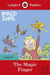 Ladybird Readers Level 4 - Roald Dahl - The Magic Finger (Elt Graded Reader)
