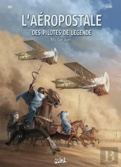 L'Aéropostale ; Des Pilotes De Légende Tome 7 : Cap Juby